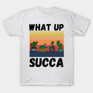 What Up Succa? Funny Succulent Cactus T-Shirt